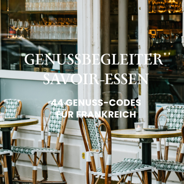SAVOIR-ESSEN I 44 Genuss-Codes für Frankreich