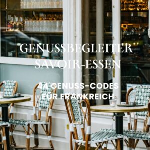 SAVOIR-ESSEN I 44 Genuss-Codes für Frankreich
